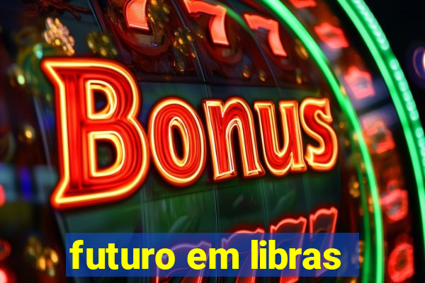 futuro em libras